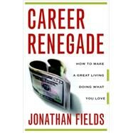 Career Renegade by FIELDS, JONATHAN, 9780767927413
