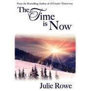 The Time Is Now by Rowe, Julie, 9780996097413