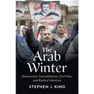 The Arab Winter by King, Stephen J., 9781108477413