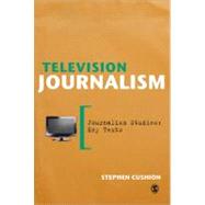 Television Journalism by Stephen Cushion, 9781446207413