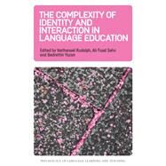 The Complexity of Identity and Interaction in Language Education by Rudolph, Nathanael; Fuad Selvi, Ali; Yazan, Bedrettin, 9781788927413
