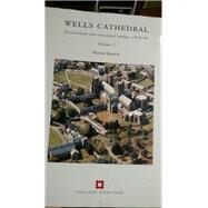 Wells Cathedral Excavations and Structural Studies, 1978-93 by Rodwell, Warwick, 9781850747413