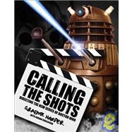 Calling the Shots; Behind the Scenes at the New Doctor Who by Unknown, 9781905287413