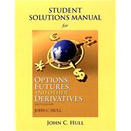 Student Solutions Manual for Options, Futures, and Other Derivatives by Hull, John C., 9780133457414