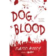 Dog Blood by Moody, David, 9780312577414