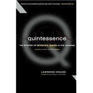 Quintessence The Mystery of Missing Mass in the Universe by Krauss, Lawrence M., 9780465037414