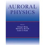 Auroral Physics by Edited by C. I. Meng , M. J. Rycroft , L. A. Frank, 9780521157414