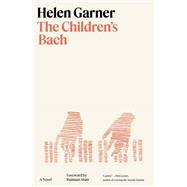 The Children's Bach A Novel by Garner, Helen; Alam, Rumaan, 9780553387414