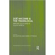 Zod Wicomb & the Translocal: Writing Scotland & South Africa by Easton; Kai, 9781138237414