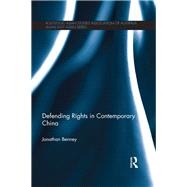 Defending Rights in Contemporary China by Benney; Jonathan, 9781138857414