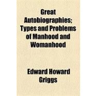 Great Autobiographies by Griggs, Edward Howard; Lunt, Orrington, 9781154457414
