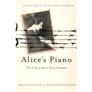 Alice's Piano The Life of Alice Herz-Sommer by Mller, Melissa; Piechocki, Reinhard; Herz-Sommer, Alice, 9781250007414