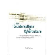 From Counterculture to Cyberculture by Turner, Fred, 9780226817415