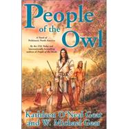 People of the Owl : A Novel of Prehistoric North America by Gear, Kathleen O'Neal; Gear, W. Michael, 9780312877415