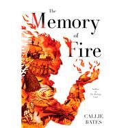 The Memory of Fire by BATES, CALLIE, 9780399177415