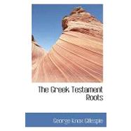 The Greek Testament Roots by Gillespie, George Knox, 9780554437415
