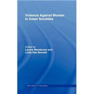 Violence Against Women in Asian Societies: Gender Inequality and Technologies of Violence by Bennett,Linda Rae, 9780700717415