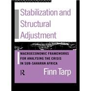 Stabilization and Structural Adjustment: Macroeconomic Frameworks for Analysing the Crisis in Sub-Saharan Africa by Tarp; Finn, 9781138157415