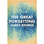 The Great Forgetting A Novel by Renner, James, 9781250097415