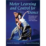 Motor Learning and Control for Dance by Krasnow, Donna H., Ph.D.; Wilmerding, M. Virginia, Ph.D., 9781450457415