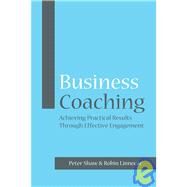 Business Coaching Achieving Practical Results Through Effective Engagement by Shaw, Peter J. A.; Linnecar, Robin, 9781841127415