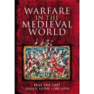 Warfare in the Medieval World by Carey, Brian Todd; Alfee, Joshua B.; Cairns, John, 9781848847415
