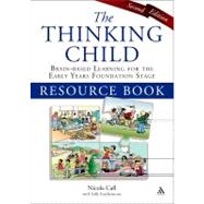 The Thinking Child Resource Book Brain-based learning for the early years foundation stage by Call, Nicola, 9781855397415