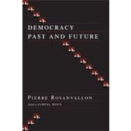 Democracy Past and Future by Rosanvallon, Pierre, 9780231137416
