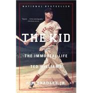 The Kid The Immortal Life of Ted Williams by Bradlee Jr., Ben, 9780316067416