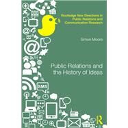 Public Relations and the History of Ideas by Moore, Simon, 9780367867416