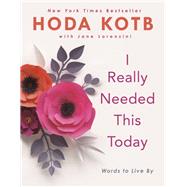 I Really Needed This Today by Kotb, Hoda; Lorenzini, Jane (CON), 9780735217416