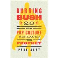 Burning Bush 2.0 by Asay, Paul, 9781426787416