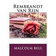 Rembrandt Van Rijn by Bell, Malcolm, 9781503387416