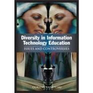 Diversity in Information Technology Education: Issues and Controversies by Trajkovski, Goran, 9781591407416