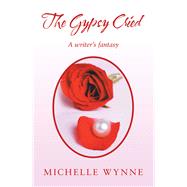 The Gypsy Cried by Wynne, Michelle, 9781796057416