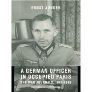 A German Officer in Occupied Paris by Jnger, Ernst; Neaman, Elliot; Hansen, Thomas S.; Hansen, Abby J., 9780231127417