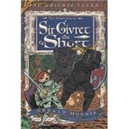 The Adventures of Sir Givret the Short by Morris, Gerald; Renier, Aaron, 9780547417417