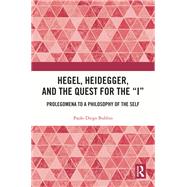 Hegel, Heidegger, and the Quest for the I by Paolo Diego Bubbio, 9781032417417