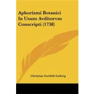 Aphorismi Botanici in Usum Avditorvm Conscripti by Ludwig, Christian Gottlieb, 9781104617417