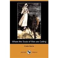 Where the Souls of Men Are Calling by Harris, Credo; Neill, John R., 9781409947417
