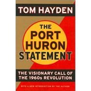 The Port Huron Statement The Vision Call of the 1960s Revolution by Hayden, Tom, 9781560257417