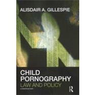 Child Pornography: Law and Policy by Gillespie; Alisdair, 9780415667418
