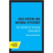 Race Hygiene and National Efficiency by Sheila Faith Weiss, 9780520367418
