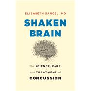 Shaken Brain by Sandel, Elizabeth, M.D., 9780674987418