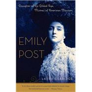 Emily Post Daughter of the Gilded Age, Mistress of American Manners by Claridge, Laura, 9780812967418