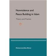 Nonviolence And Peace Building In Islam by Abu-Nimer, Mohammed, 9780813027418