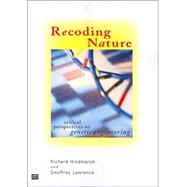 Recoding Nature Critical Perspectives on Genetic Engineering by Hindmarsh, Richard, 9780868407418