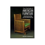 Four Centuries of American Furniture by Fitzgerald, Oscar P., 9780870697418