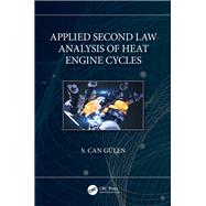 Applied Second Law Analysis of Heat Engine Cycles by S. Can Glen, 9781003247418