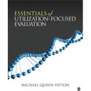 Essentials of Utilization-Focused Evaluation : A Primer by Michael Quinn Patton, 9781412977418